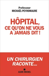 Hôpital, ce qu'on ne vous a jamais dit...