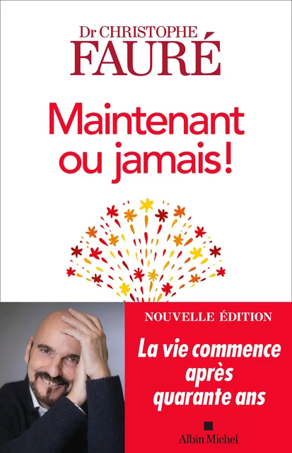 Maintenant ou jamais ! - Christophe Fauré - Albin Michel