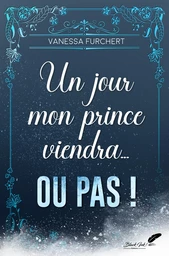 Un jour, mon prince viendra... Ou pas !