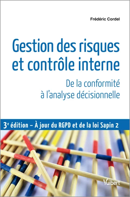 Gestion des risques et contrôle interne : De la conformité à l'analyse décisionnelle - Frédéric Cordel - Vuibert