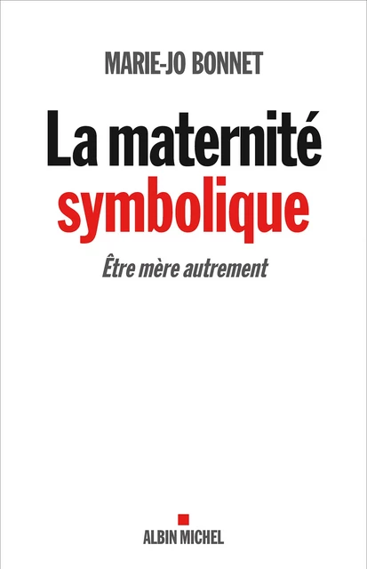 La Maternité symbolique - Marie-Jo Bonnet - Albin Michel