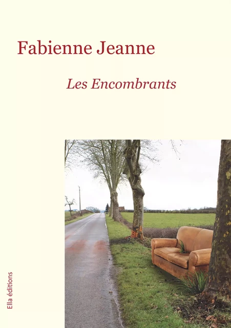 Les Encombrants - Fabienne Jeanne - Ella Éditions