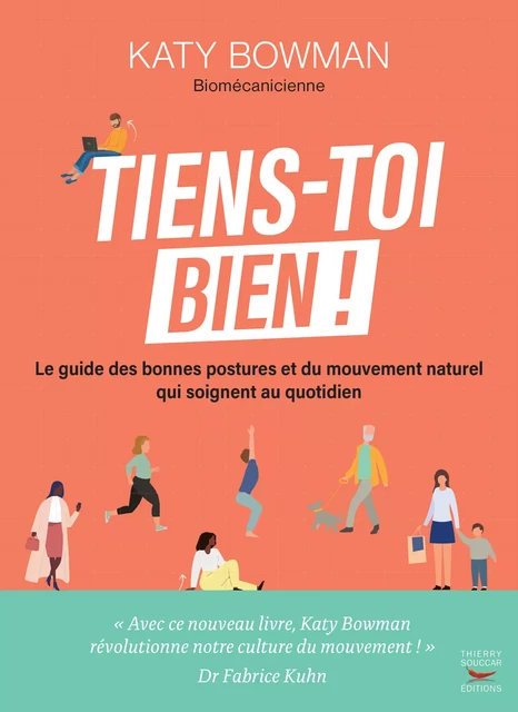 Tiens-toi bien ! - Le guide des bonnes postures et du mouvement naturel qui soignent au quotidien - Katy Bowman - Thierry Souccar Éditions