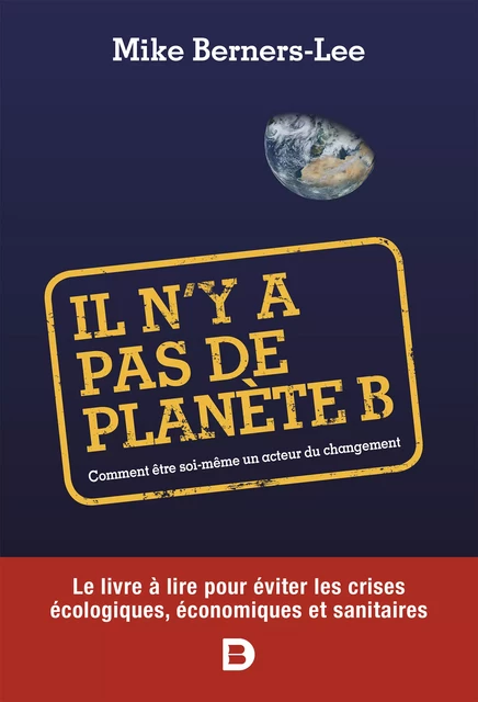 Il n'y a pas de planète B - Mike Berners-Lee - De Boeck Supérieur