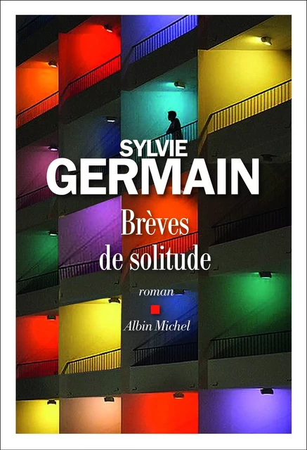 Brèves de solitude - Sylvie Germain - Albin Michel