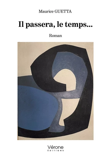 Il passera, le temps... - Maurice Guetta - Editions Vérone