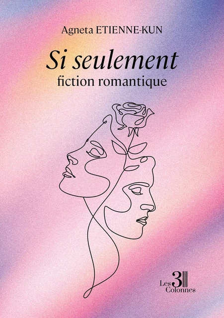 Si seulement - Etienne-Kun Agneta - Éditions les 3 colonnes