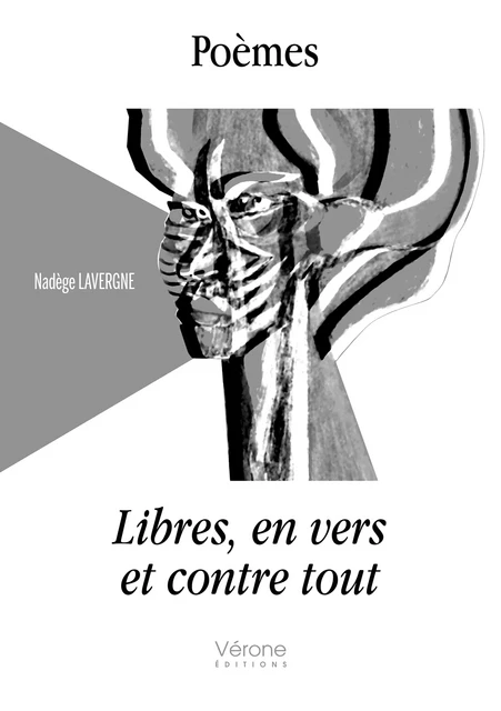 Poèmes libres, en vers et contre tout - Lavergne Nadège - Editions Vérone