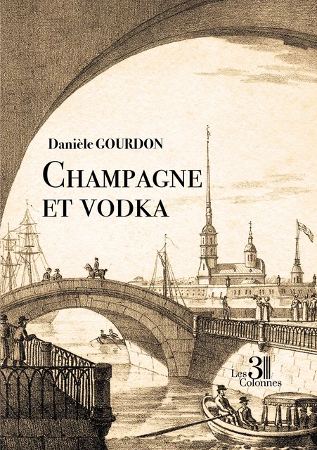 Champagne et vodka - Gourdon Danièle - Éditions les 3 colonnes