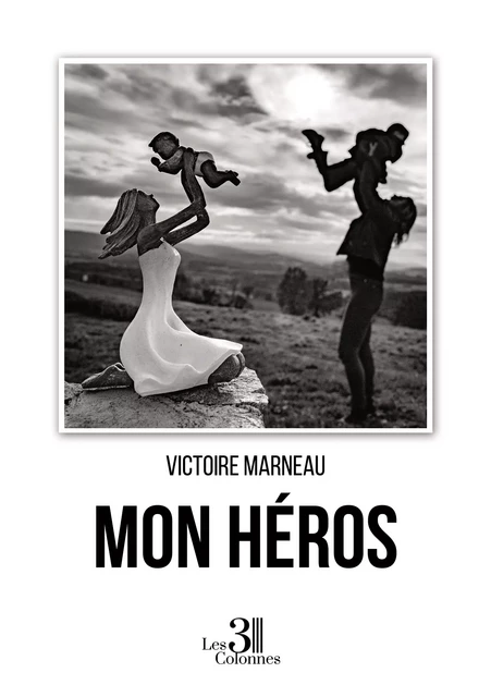 Mon héros - Victoire Marneau - Éditions les 3 colonnes