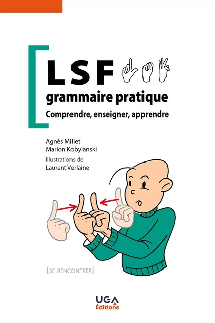 LSF, grammaire pratique - Agnès Millet, Marion Kobylanski - UGA Éditions