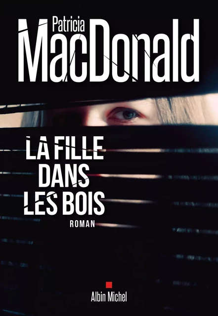 La Fille dans les bois - Patricia Macdonald - Albin Michel