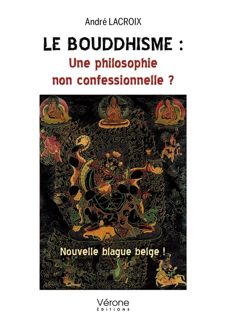 Le bouddhisme : Une philosophie non confessionnelle ? - André Lacroix - Editions Vérone