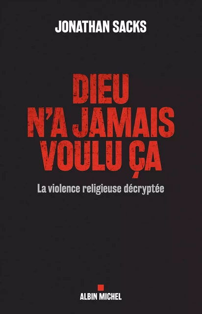 Dieu n'a jamais voulu ça - Jonathan Sacks - Albin Michel