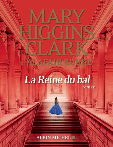 La Reine du bal - Mary Higgins Clark, Alafair Burke - Albin Michel