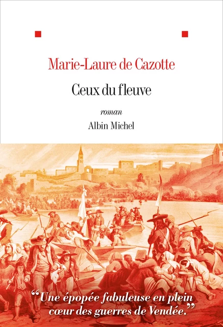 Ceux du fleuve - Marie-Laure de Cazotte - Albin Michel