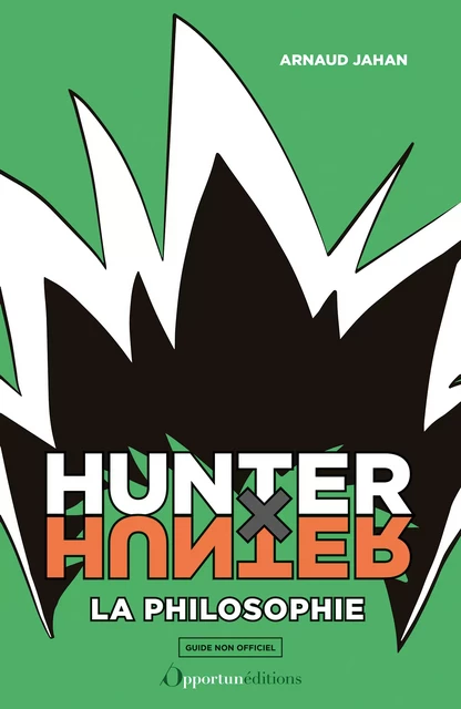 Hunter x Hunter : la philosophie - Arnaud Jahan - Les Éditions de l'Opportun