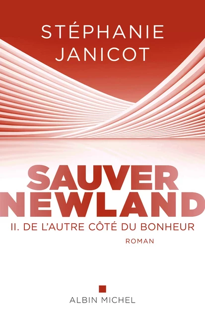 Sauver Newland – Episode 2 : De l’autre côté du bonheur - Stéphanie Janicot - Albin Michel