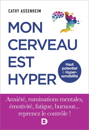 Mon cerveau est hyper - Haut potentiel et Hypersensibilité - Cathy Assenheim - De Boeck Supérieur