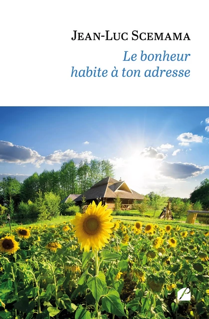 Le bonheur habite à ton adresse - Jean-Luc Scemama - Editions du Panthéon