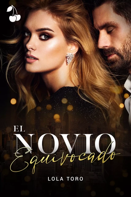 El novio equivocado - Lola Toro - Cherry Publishing