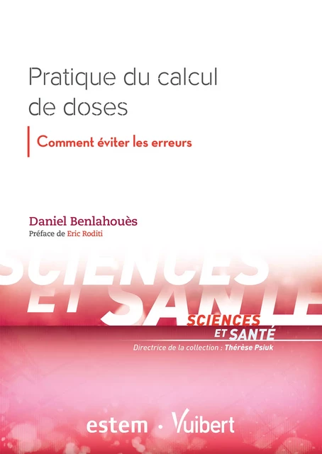 Pratique du calcul de doses : Comment éviter les erreurs - Daniel Benlahouès, Thérèse Psiuk - Vuibert