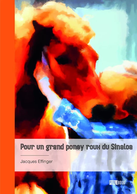 Pour un grand poney roux du Sinaloa - Jacques Effinger - Publibook