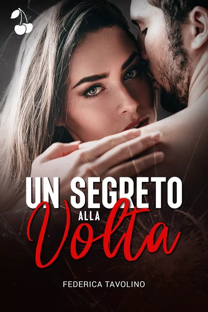 Un segreto alla volta - Federica Tavolino - Cherry Publishing