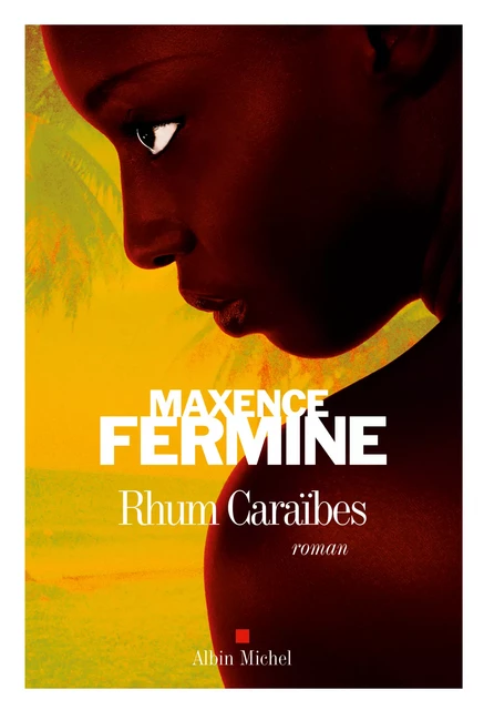 Rhum Caraïbes - Maxence Fermine - Albin Michel