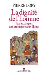 La Dignité de l'homme face aux anges, aux animaux et aux djinns