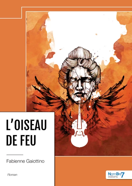 L'oiseau de feu - Fabienne Gaiottino - Nombre7 Editions