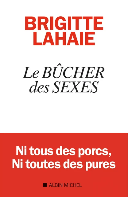 Le Bûcher des sexes - Brigitte Lahaie - Albin Michel