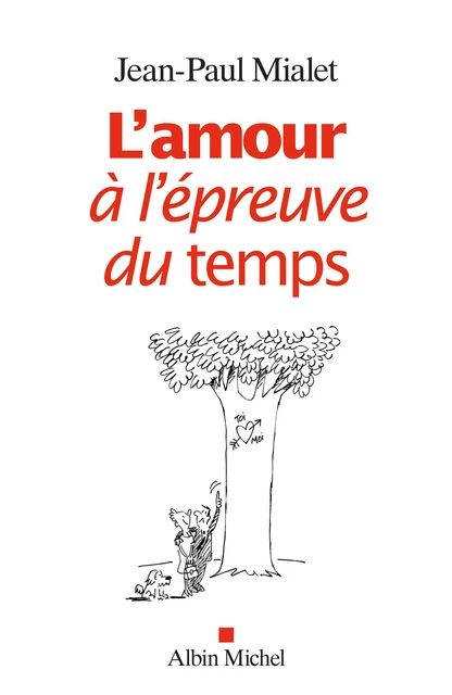 L’Amour à l’épreuve du temps - Jean-Paul Mialet - Albin Michel