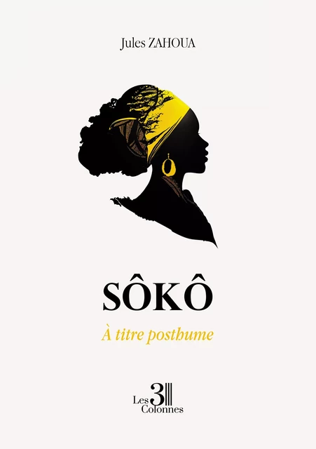 Sôkô - À titre posthume - Zahoua Jules - Éditions les 3 colonnes