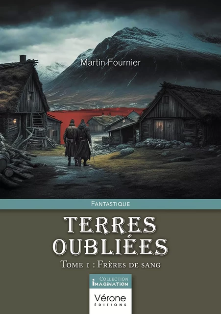 Terres oubliées – Tome 1 : Frères de sang - Fournier Martin - Editions Vérone