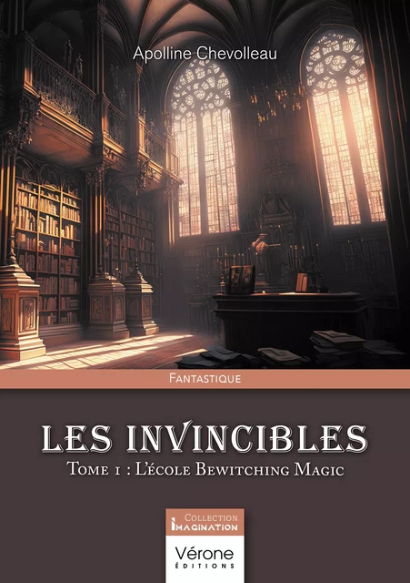 Les invincibles – Tome 1 : L’école Bewitching Magic - Apolline Chevolleau - Editions Vérone