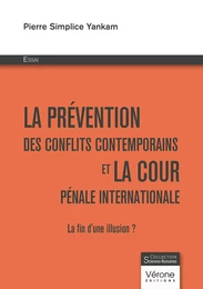 La prévention des conflits contemporains et la cour pénale internationale – La fin d'une illusion ?