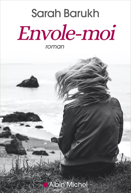 Envole-moi - Sarah Barukh - Albin Michel