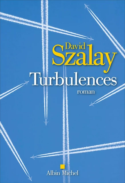 Turbulences - David Szalay - Albin Michel