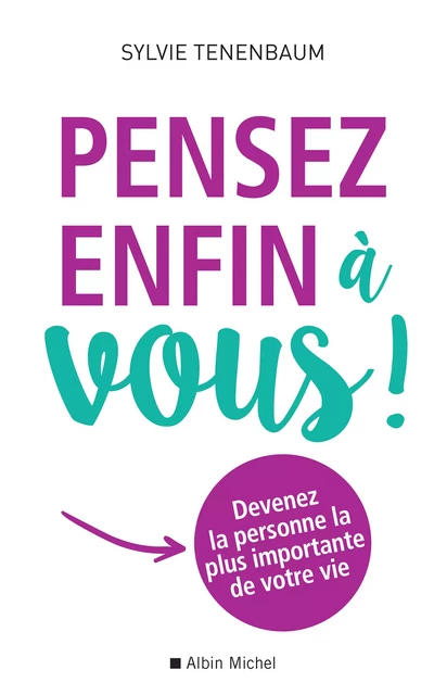 Pensez enfin à vous ! - Sylvie Tenenbaum - Albin Michel