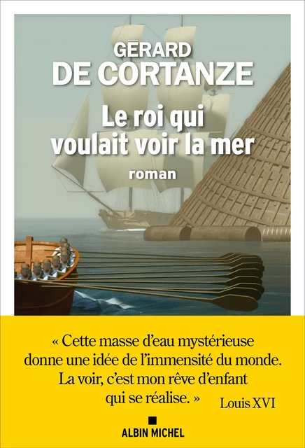 Le Roi qui voulait voir la mer - Gérard de Cortanze - Albin Michel