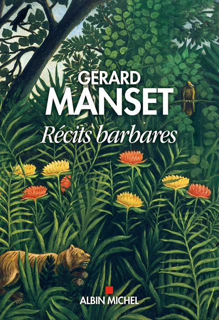 Récits barbares - Gérard Manset - Albin Michel