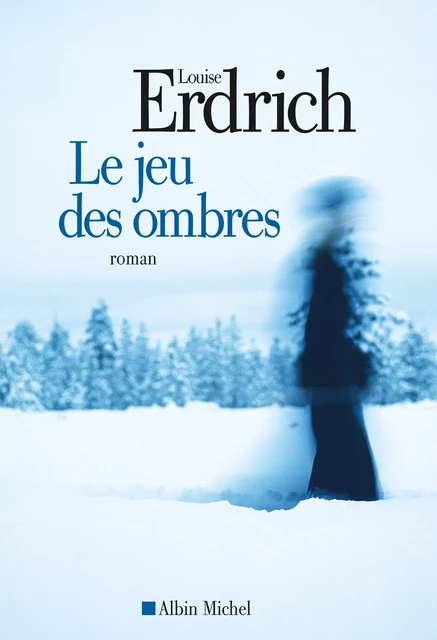 Le Jeu des ombres - Louise Erdrich - Albin Michel