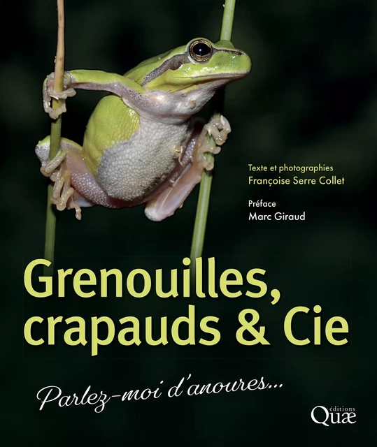 Grenouilles, crapauds & Cie - Françoise Serre-Collet - Quae