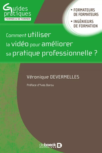 Comment utiliser la vidéo pour améliorer sa pratique professionnelle ? - Véronique Devermelles - De Boeck Supérieur