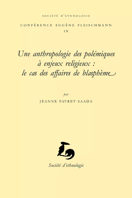 Une anthropologie des polémiques à enjeux religieux : le cas des affaires de blasphème - Jeanne Favret-Saada - Société d’ethnologie