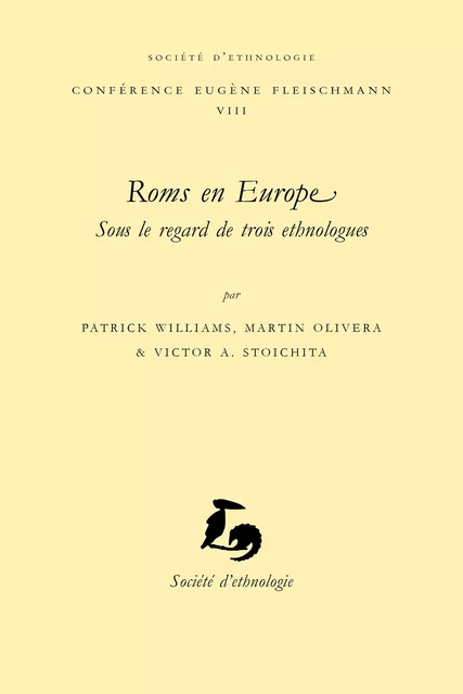 Roms en Europe, sous le regard de trois ethnologues - Patrick Williams, Martin Olivera, Victor Alexandre Stoichita - Société d’ethnologie