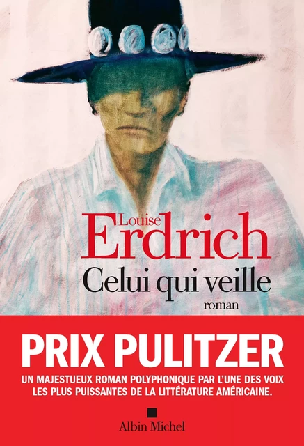 Celui qui veille - Louise Erdrich - Albin Michel