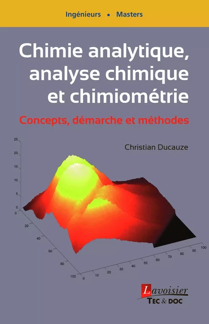 Chimie analytique, analyse chimique et chimiométrie - Concepts, démarche et méthodes - Christian Ducauze - Tec & Doc