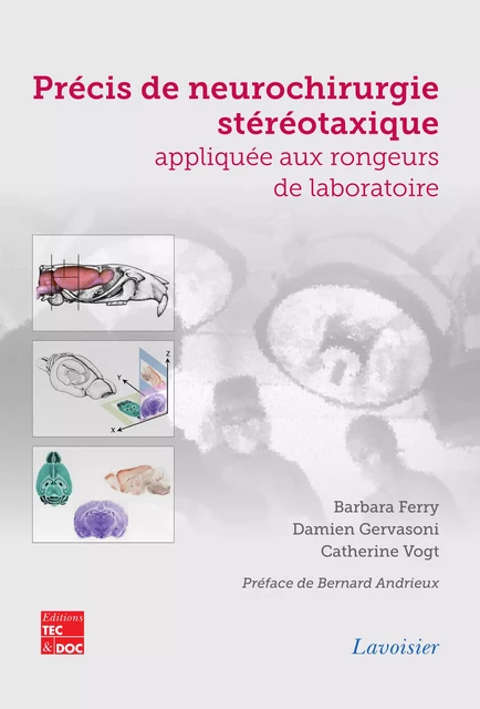 Précis de neurochirurgie stéréotaxique appliquée aux rongeurs de laboratoire - Barbara Ferry, Damien Gervasoni, Catherine Vogt - Tec & Doc